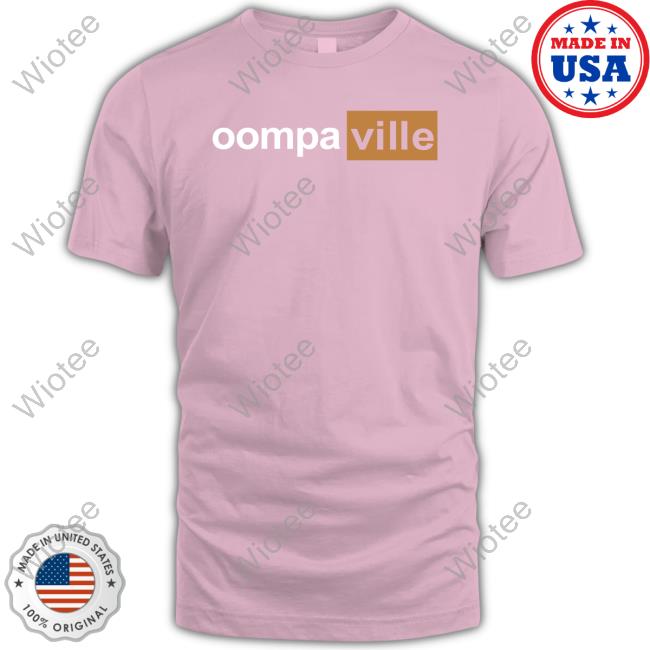 Oompaville Merch Oompahub Shirt Official Oompaville Merch Oompahub Shirt
