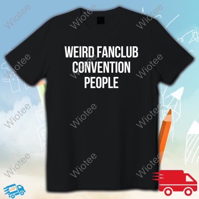 Official Haughtbarrell Weird Fanclub Convention People Tee Jojo Bringwynonnahome