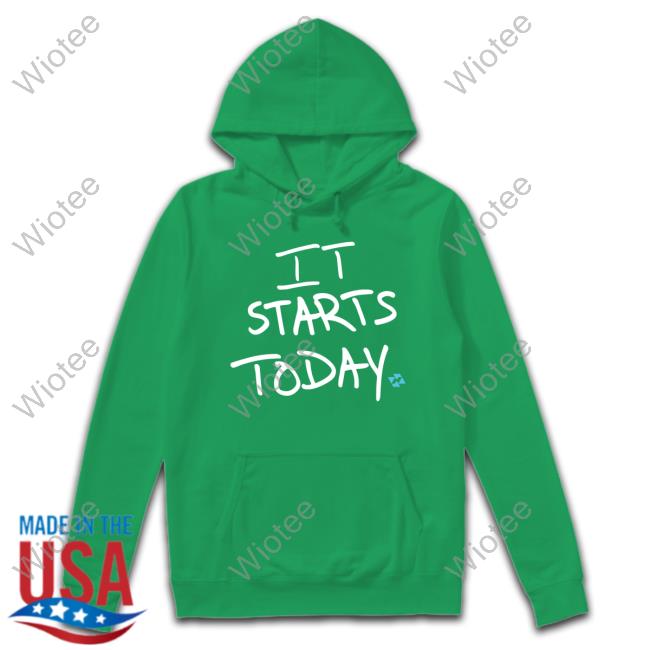 It Starts Today Sweatshirt Juan Wilson It Starts Today Hoodie Sweatshirt