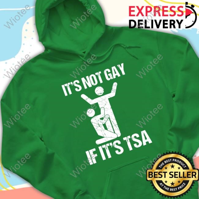 Official It's Not Gay If It's The TSA Hot Shirt Official Clown World It's Not Gay If It's The TSA Shirt New