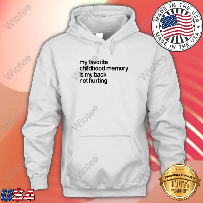 My Favorite Childhood Memory Ia My Back Not Hurting T Shirt Elon Musk