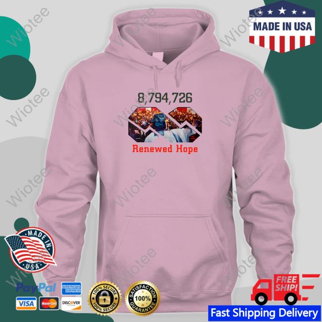 Batified 8,794,726 Renewed Hope Tee Shirt 8794726 Renewed Hope Hoodie