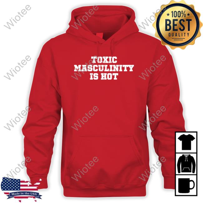 Official Toxic Masculinity Is Hot Shirt Charly Arnolt Toxic Masculinity Is Hot T Shirt