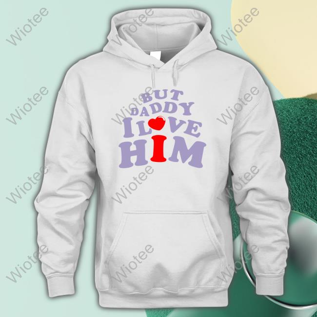 Official But Daddy I Love Him Tee