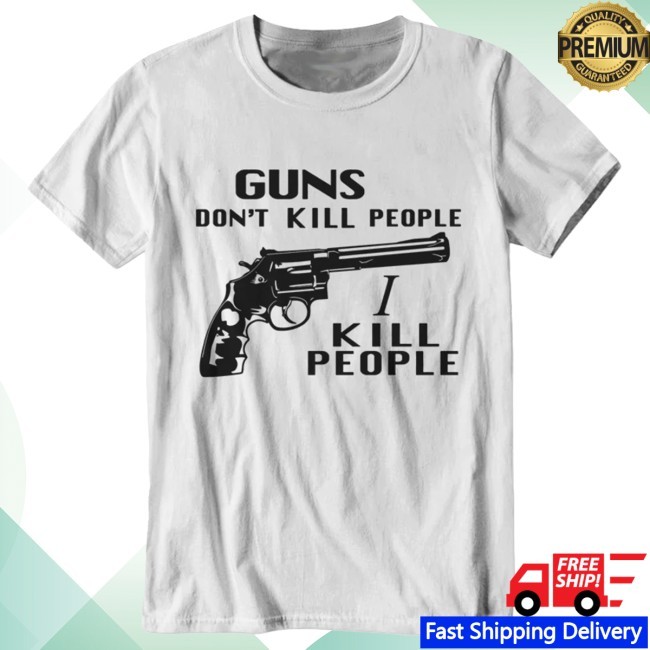 Official Guns Don't Kill People, I Kill People Tee - Fivefingertees Official Guns Don't Kill People, I Kill People New Shirt - Fivefingertees