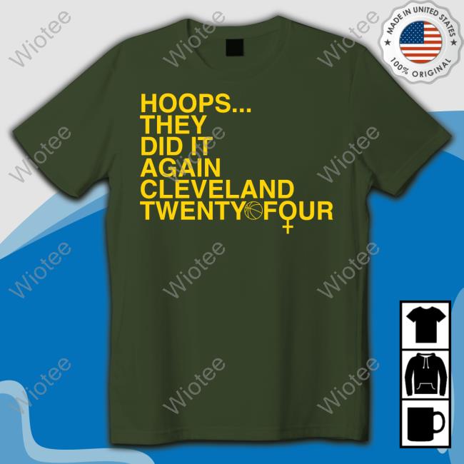 Hoops They Did It Again Cleveland Basketball Twenty Four Hoodie Hoops They Did It Again Cleveland Basketball Twenty Four Tee