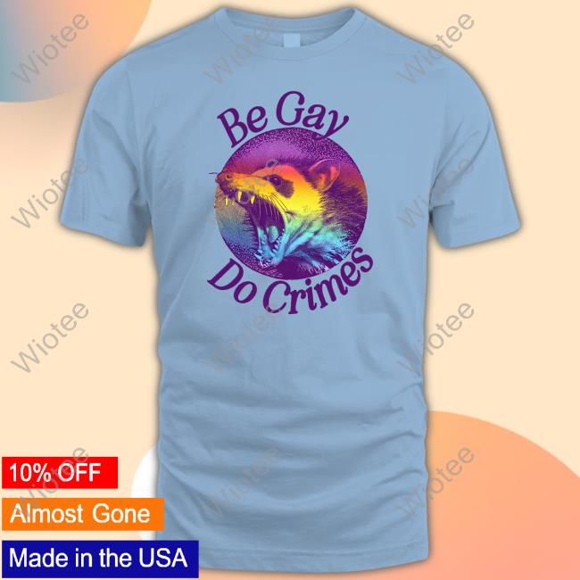 Official Pander Shirts Be Gay Do Crimes Oppossum Tee Pander Shirts Shop Be Gay Do Crimes Oppossum Shirts Currently Gifted Adult