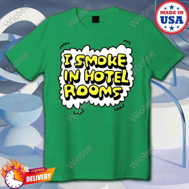 Zoe Bread I Smoke In Hotel Rooms Shirts Official I Smoke In Hotel Rooms Hoodie