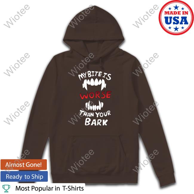 My Bite Is Worse Than Your Bark Hooded Official DTigerwolfe My Bite Is Worse Than Your Bark Long Sleeve T Shirt