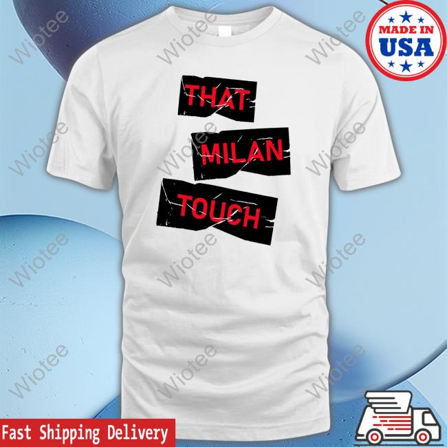 That Milan Touch T Shirts