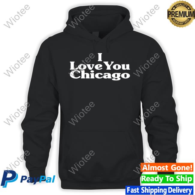 I Love You Chicago Shirt