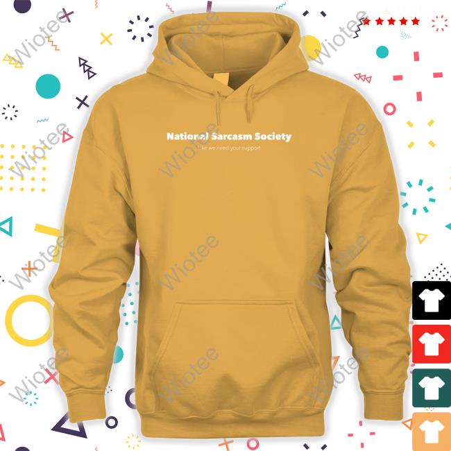 Official Jenny Sauer-Schmidgall National Sarcasm Society Like We Need Your Support Shirt Official Jenny Sauer-Schmidgall National Sarcasm Society Like We Need Your Support Tee