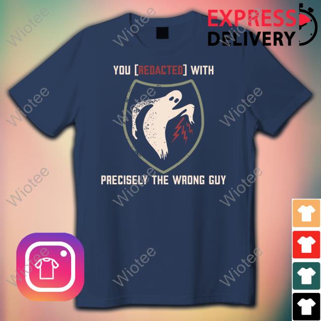 PG13 Savage 3DBoog GoldCorp Journo FearPorn Shirt Black Official Shouse In The House Merch You Redacted With Precisely The Wrong Guy Shirt
