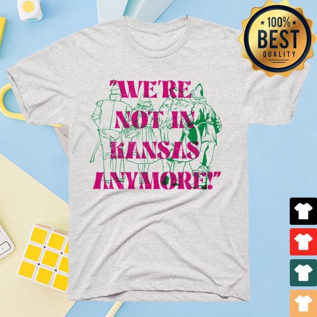 We're Not In Kansas Anymore Shirt Charlie Hustle Merch Store Official