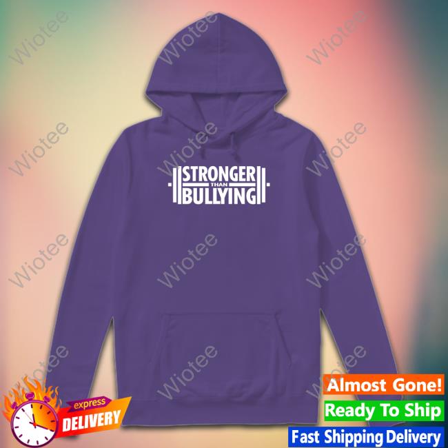 Stronger Than Bullying T Shirt Official Stronger Than Bullying Shirt
