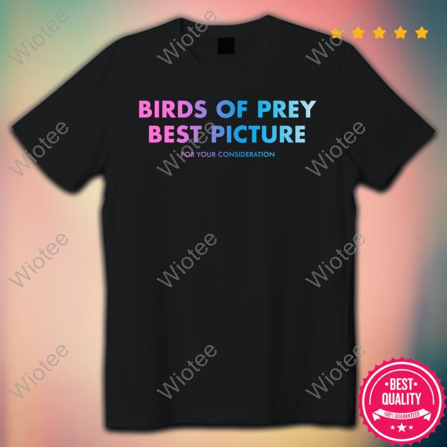 Birds Of Prey Best Picture For Your Consideration Tee