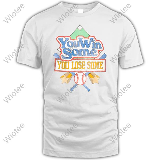 You Win Some You Lose Some T-Shirt