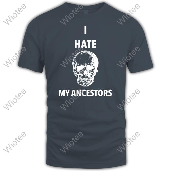 I Hate My Ancestors Sweatshirt