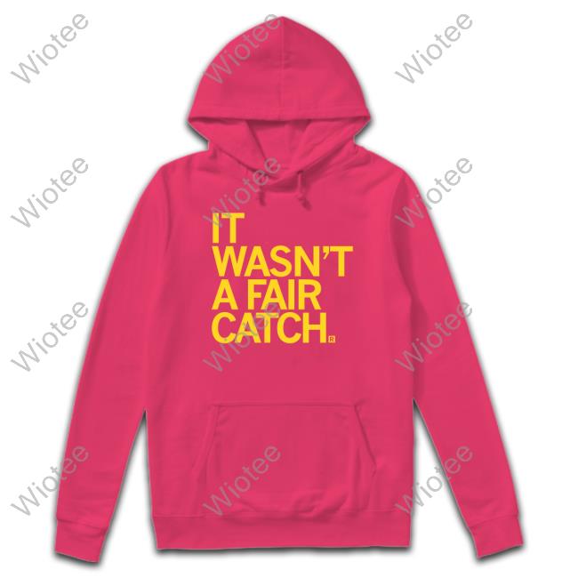 It Wasn't A Fair Catch T-Shirt It Wasn't A Fair Catch T-Shirt