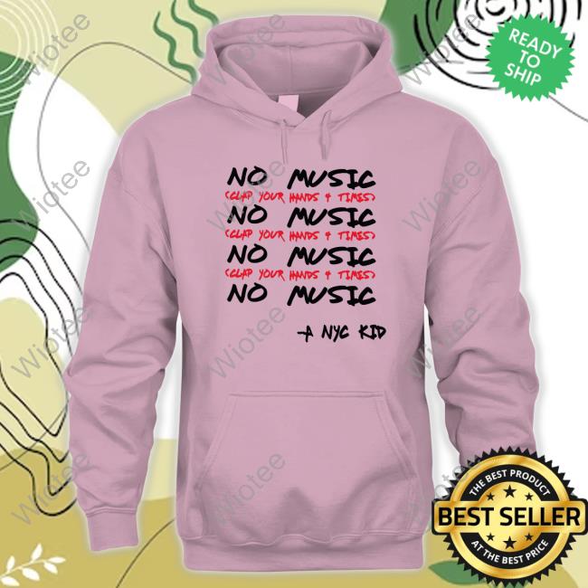 No Music Clap Your Hands 4 Times T-Shirt Official Kimmy’S Kreations A Nyc Kid Store Merch No Music Clap Your Hands 4 Times T Shirt