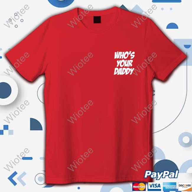 XXXTentacion Who's Your Daddy Shirts