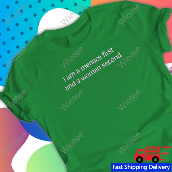 Kenzianidiot I Am A Menace First And A Woman Second T Shirts I Am A Menace First And A Woman Second T Shirt