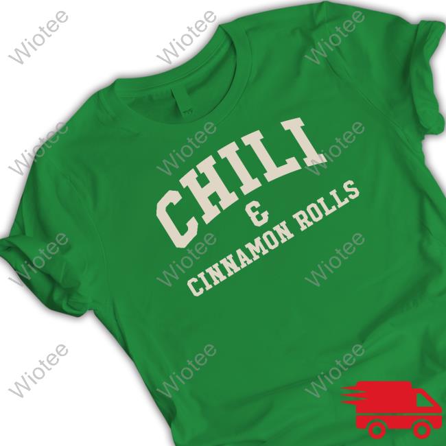 Official Chili & Cinnamon Rolls Shirts Official Chili & Cinnamon Rolls Shirts