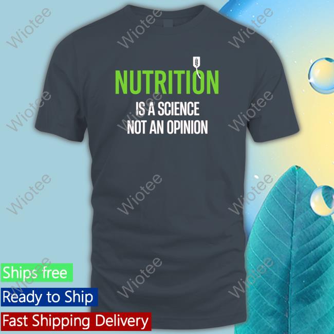 Official Paul Wischmeyer Nutrition Is A Science Not An Opinion Shirts