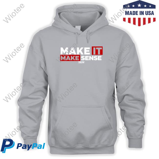 Make It Make Sense Tee Shirt Official Terrence K Williams Store Make It Make Sense Tee Shirt