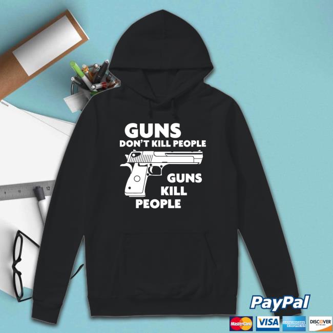 Guns Don't Kill People Guns Kill People T-Shirt Shirts That Go Hard Guns Don't Kill People Guns Kill People Tee Shirt