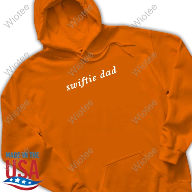 Official Keith Bullock Swiftie Dad Tee Swiftie Dad Hoodie