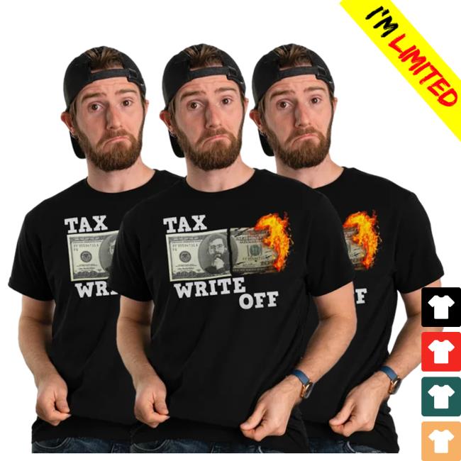 Tax Write Off New Shirt Tax Write Off Tshirt