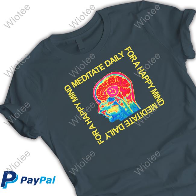 Meditate Daily For A Happy Mind T-Shirt Official Mind Meditate Daily For A Happy T Shirt