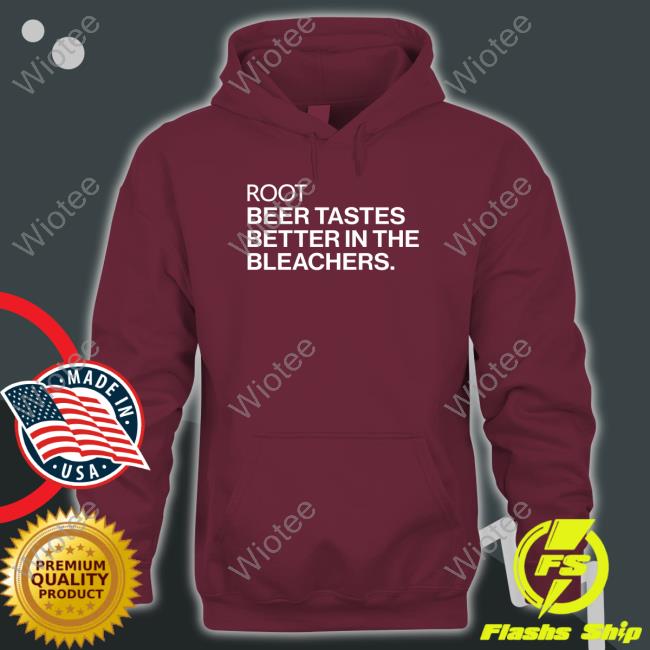 Obvious Shirts Root Beer Tastes Better In The Bleachers Long Sleeved T Shirt Obvious Shirts Root Beer Tastes Better In The Bleachers Tee