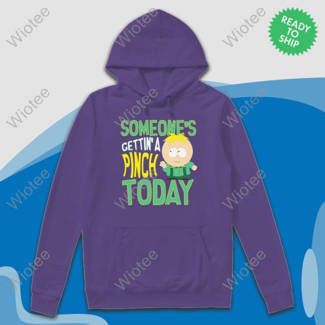 Someone's Getting A Pinch Today Tee Shirt South Park Shop Merch Someone's Getting A Pinch Today Tee