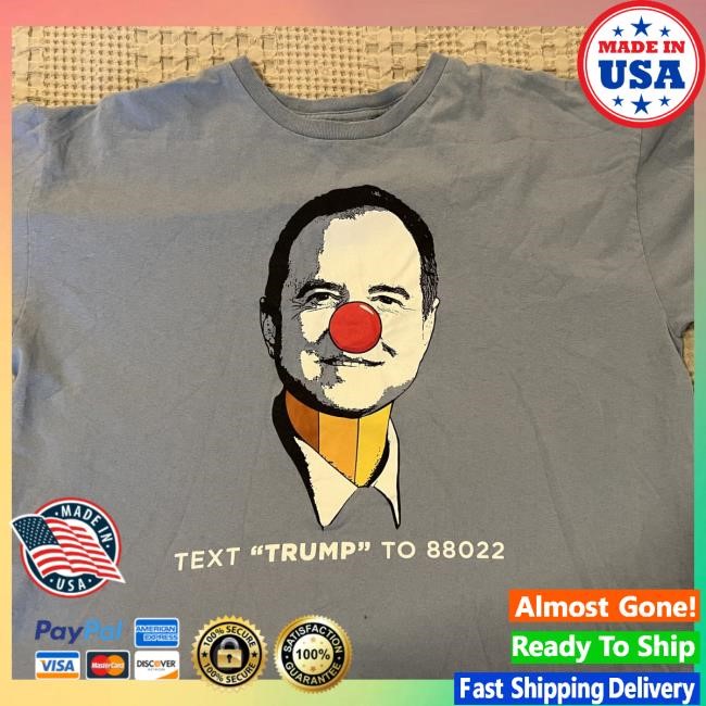 Adam Schiff | Text "Trump" To 88022 Short Sleeve TShirt Adam Schiff | Text "Trump" To 88022 2024 Shirt