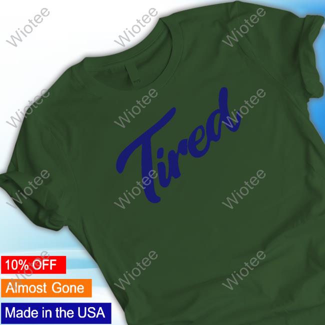Tired Shirt Official Tired Shirt