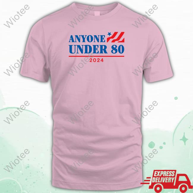 Official Shitheadsteve Merch Anyone Under 80 2024 T Shirt Official Shitheadsteve Merch Anyone Under 80 2024 T Shirt