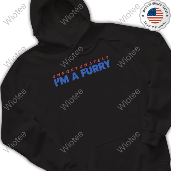Curlworks Unfortunately I'm A Furry Shirt Official Curlworks Unfortunately I'm A Furry Hoodie