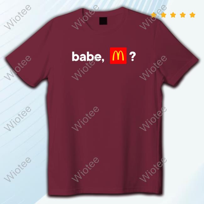 Official Babe Mcdonalds Shirts