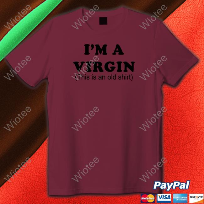 I'm A Virgin Sweatshirt Official I'm A Virgin Shirt