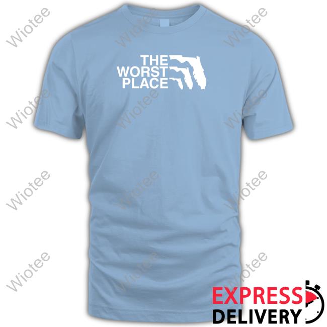 The Worst Place T Shirt