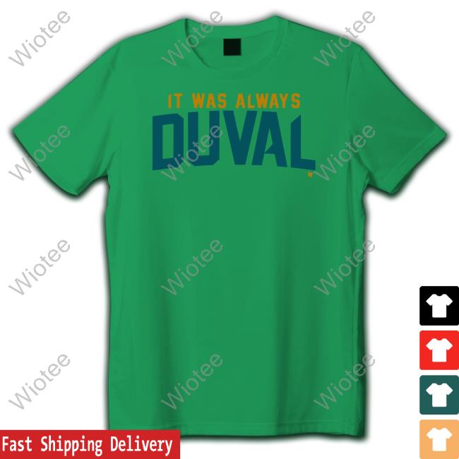 It Was Always Duval Tee Shirt Breakingt Merch It Was Always Duval Crewneck Sweatshirt