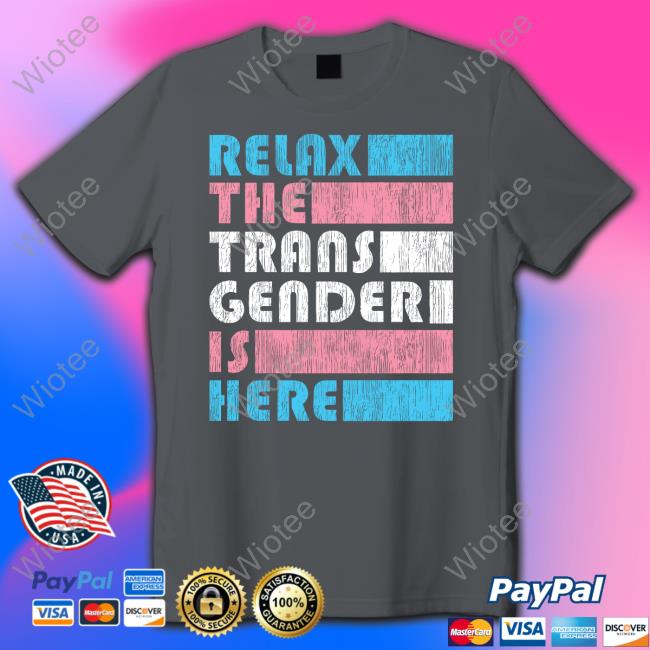 Official Relax The Trans Gender Is Here Sweatshirt Kimberly Amy Relax The Trans Gender Is Here T-Shirt