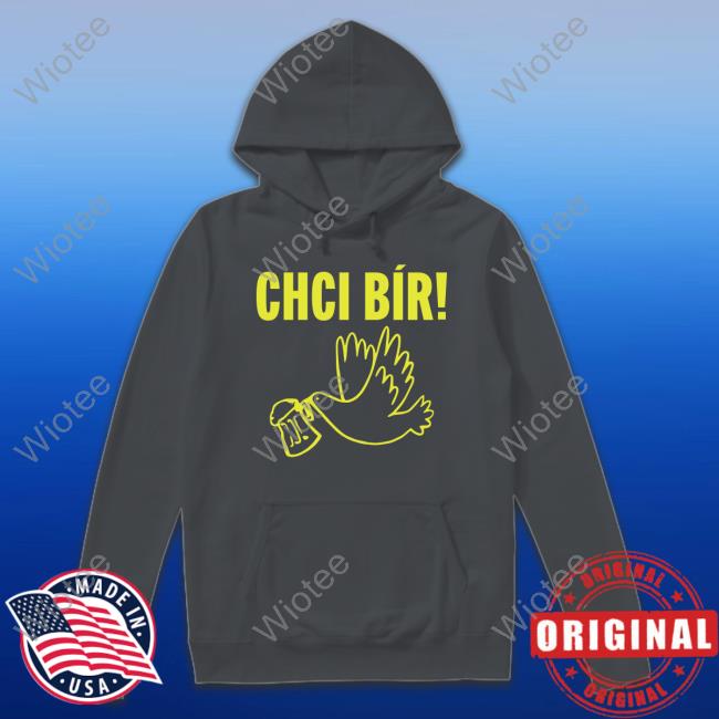 Chci Bír Tee Official Chci Bír Shirt Ian Willoughby