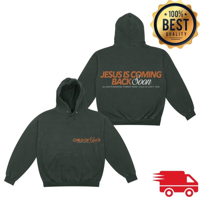 Official Forrest Frank Merch Jesus Is Coming Back Soon Green Hoodie Official Forrest Frank Merch Jesus Is Coming Back Soon Green Popover Hoodie
