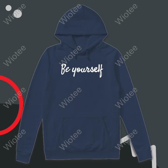 Official Usharani986 Be Yourself Shirt Be Yourself New Shirt