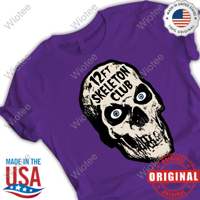 12Ft Skeleton Club Tee Official 12Ft Skeleton Club Hoodie