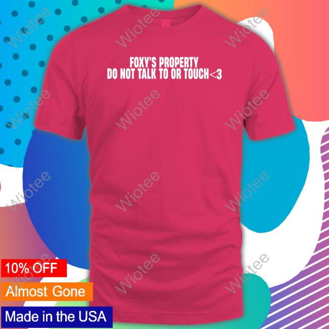 Official Foxy's Property Do Not Talk To Or Touch T Shirt Foxy's Property Do Not Talk To Or Touch Tee