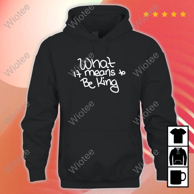 Official What If Means To Be King Shirts Official What If Means To Be King T-Shirt